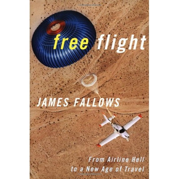 Pre-Owned Free Flight: From Airline Hell to a New Age of Travel (Hardcover) 1586480405 9781586480400