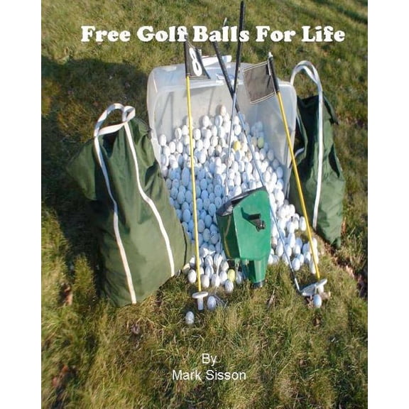 Free Golf Balls For Life (Paperback)