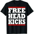 Free Head Kicks Taekwondo Tae Kwon Do Martial Art Student TShirt