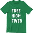 thumbnail image 1 of Free High Fives - Funny Hilarious Cool Party College Men's T-Shirt, 1 of 4