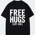 thumbnail image 1 of Free Hugs Just Ask T Shirt Black Text Print Casual Wear For Men Women Unisex Streetwear Fashion Top, 1 of 4