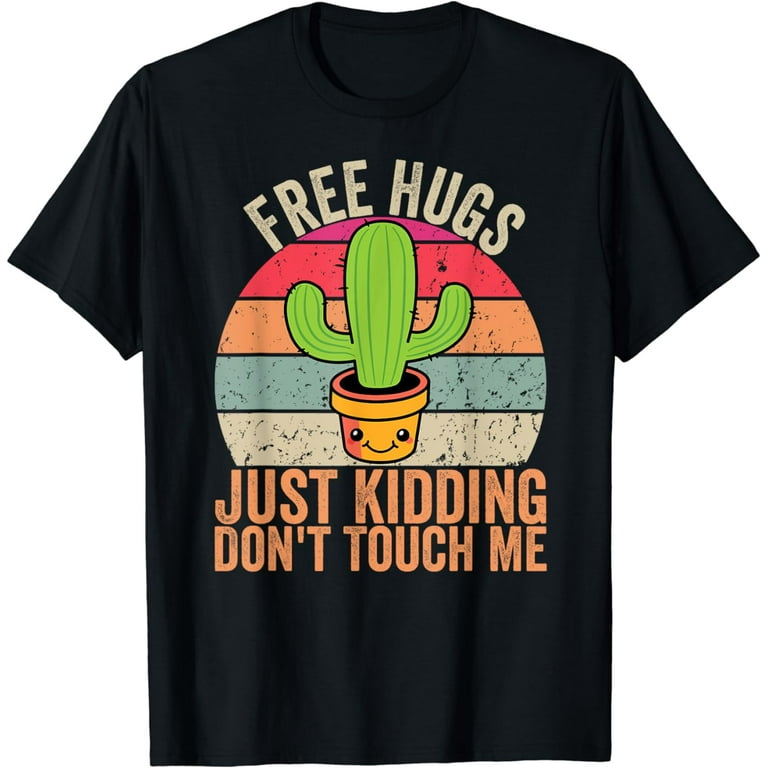 I Don't Do Hugs Funny Cactus T Shirt For Women, Men, & Kids I Don't Do Hugs Funny Cactus T Shirt For Women, Men, & Kids
