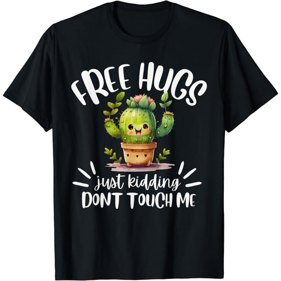 Free Hugs Just Kidding Don't Touch Me Funny Cactus Friendly T-Shirt