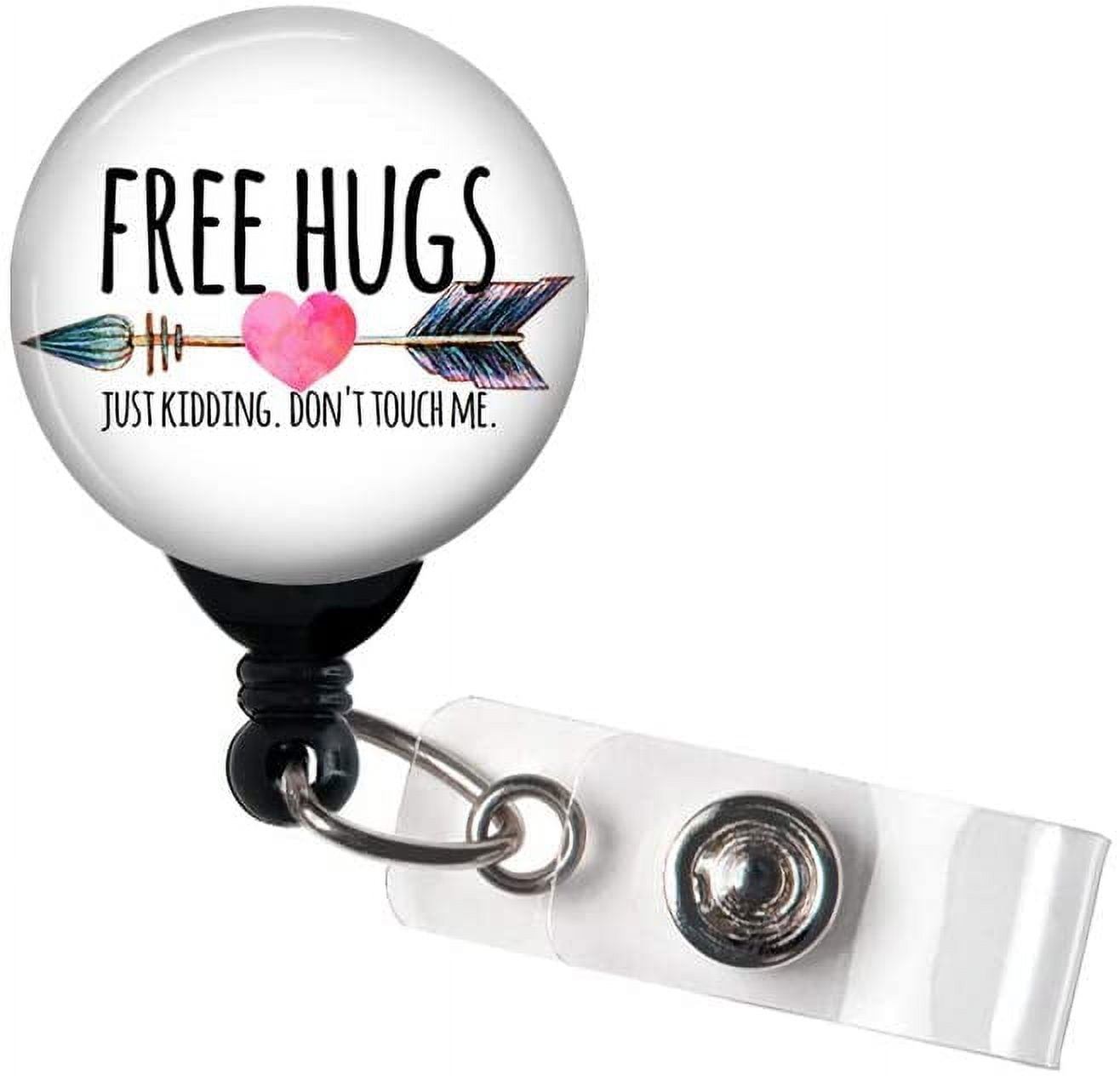 Free Hugs. Just Kidding Don't Touch Me - Retractable Badge Reel