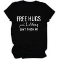 Free Hugs Just Kidding Dont Touch Me Tshirt for Women Graphic Funny Shirt Casual Short Sleeve