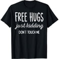 thumbnail image 1 of Free Hugs Kidding Dont Touch Me Funny Saying Men Women T-Shirt, 1 of 4