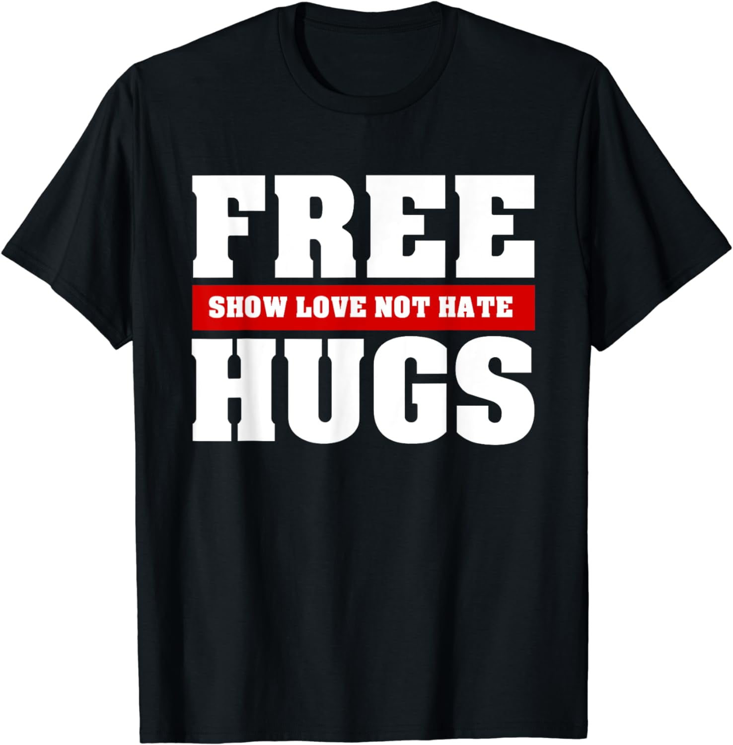 Free Hugs Show Love Not Hate Festival TShirt