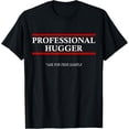 thumbnail image 1 of Free Hugs T Shirt- Professional Hugger: For Men Women Kids T-Shirtmen and women can wear, black, white, gifts.S,M,L,XL,2XL,3XL,688XL, 1 of 4