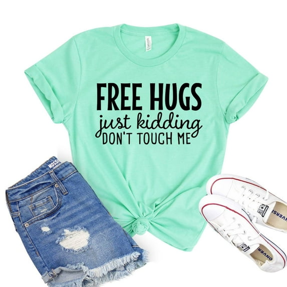 Free Hugs Tshirt Just Kidding T-shirt Introvert Gift Social Distancing Tee Don't Touch Me Shirts Women's Sassy Shirt