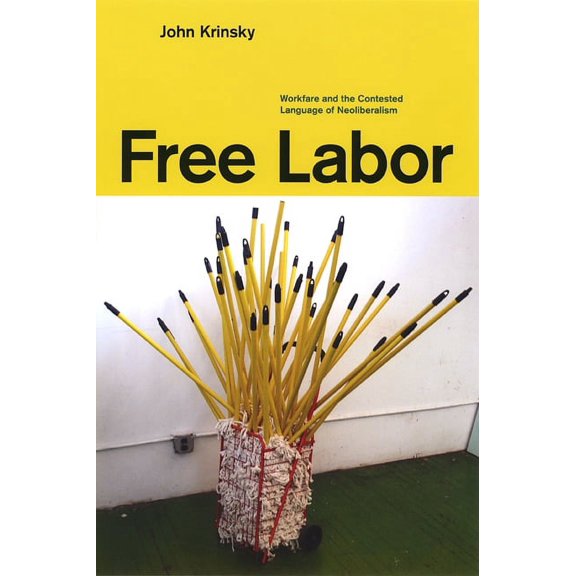 Free Labor : Workfare and the Contested Language of Neoliberalism (Paperback)