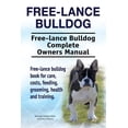 thumbnail image 1 of Free lance bulldog. Free lance bulldog Complete Owners Manual. Free lance bulldog book for care, costs, feeding, grooming, health and training. Paperback 191205762X 9781912057627 George Hoppendale,, 1 of 1