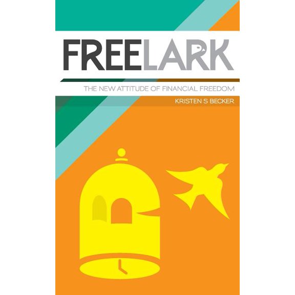 Free Lark : The New Attitude Of Financial Freedom (Paperback)