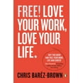 thumbnail image 1 of Pre-Owned Free!: Love Your Work, Love Your Life Paperback, 1 of 1
