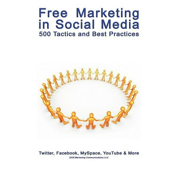 Free Marketing in Social Media: 500 Tactics and Best Practices, (Paperback)