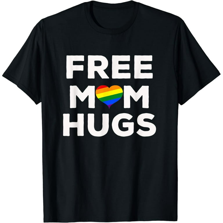 Free Mom Hugs Lgbt Gay Rainbow Pride Flag T-Shirt Free Mom Hugs Lgbt Gay Rainbow Pride Flag T-Shirt
