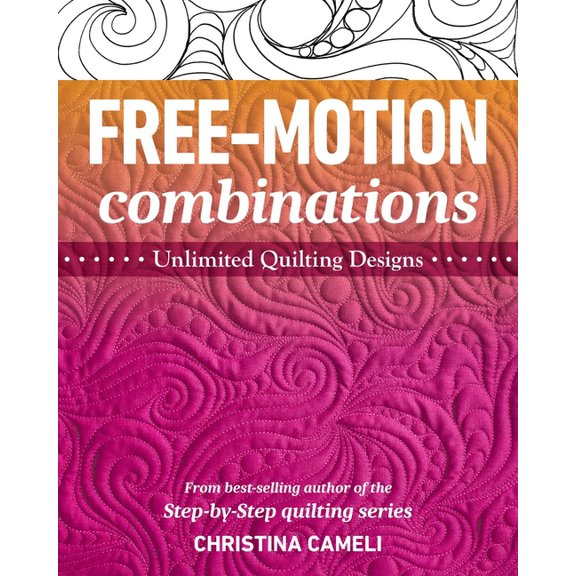 Free-Motion Combinations: Unlimited Quilting Designs, (Paperback)