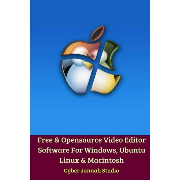 Free Opensource Video Editor Software For Windows, Ubuntu Linux and Macintosh, (Paperback)