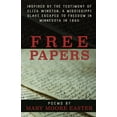 thumbnail image 1 of Free Papers: inspired by the testimony of Eliza Winston, a Mississippi slave freed in Minnesota in (Paperback) by Mary Moore Easter, 1 of 1
