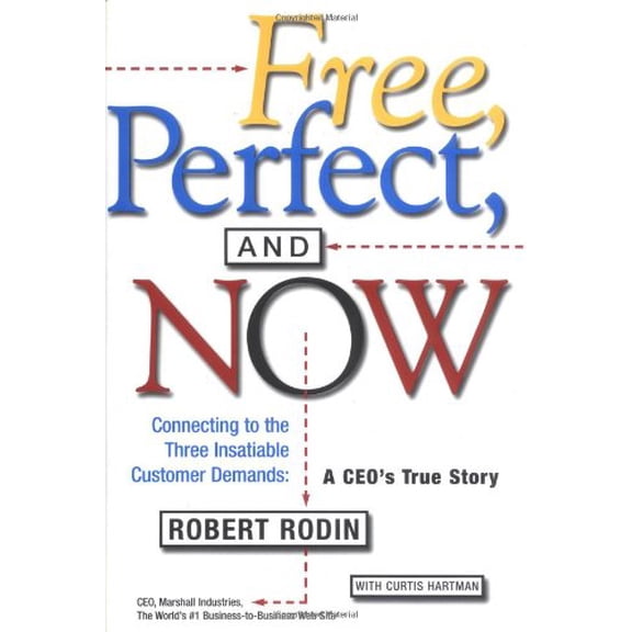 Pre-Owned Free, Perfect, & Now: Reinventing the Customer Connection: A CEO's True Story (Hardcover) 0684850222 9780684850221