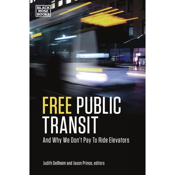 Free Public Transit : And Why We Don't Pay to Ride Elevators (Hardcover)