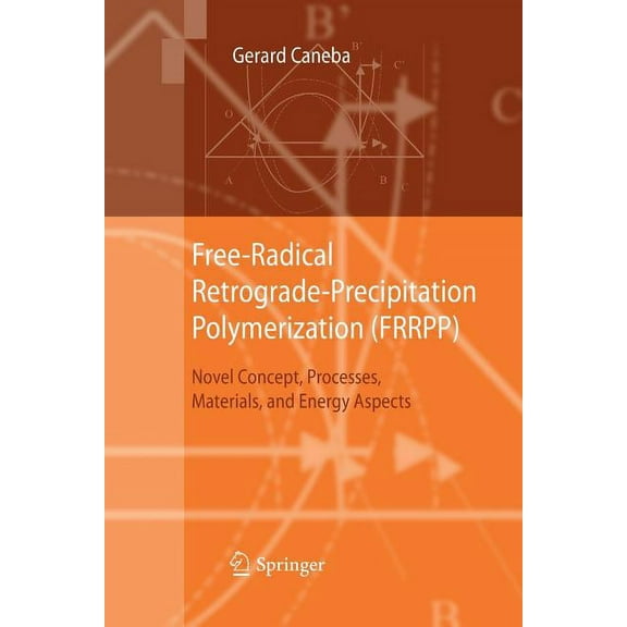 Free-Radical Retrograde-Precipitation Polymerization (Frrpp): Novel Concept, Processes, Materials, and Energy Aspects, (Paperback)