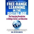 thumbnail image 1 of Free Range Learning in the Digital Age : The Emerging Revolution in College, Career, and Education (Paperback), 1 of 1