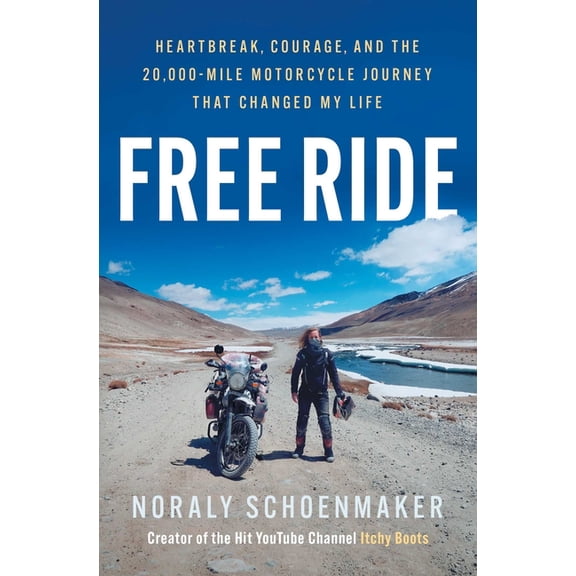 Free Ride: Heartbreak, Courage, and the 20,000-Mile Motorcycle Journey That Changed My Life, (Paperback)