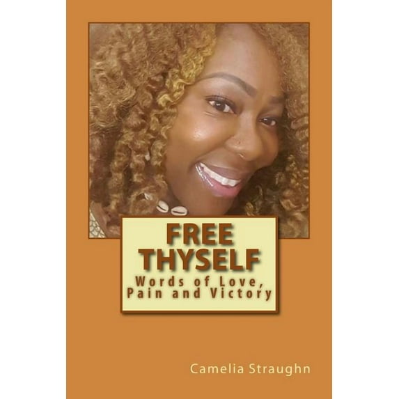 Free Thyself : Words of Love, Pain and Victory (Paperback)