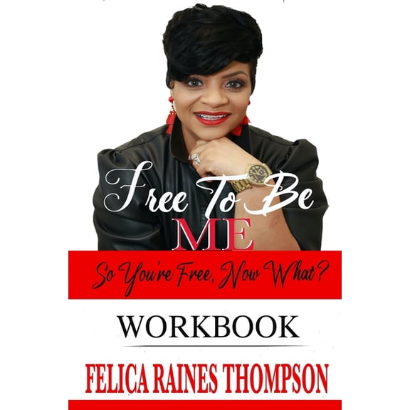 Free To Be Me - Workbook: So You're Free, Now What?, (Paperback)
