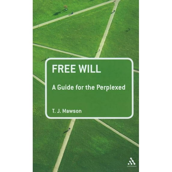 Free Will: A Guide for the Perplexed, (Paperback)