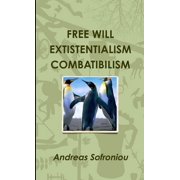 Free Will Extistentialism Combatibilism, Paperback
