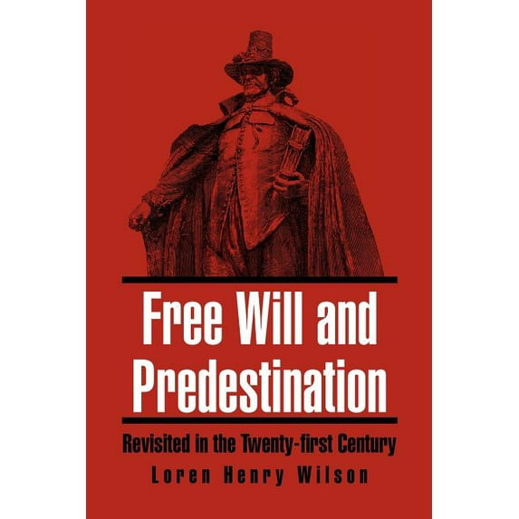 Free Will and Predestination: Revisited in the Twenty-first Century (Paperback)