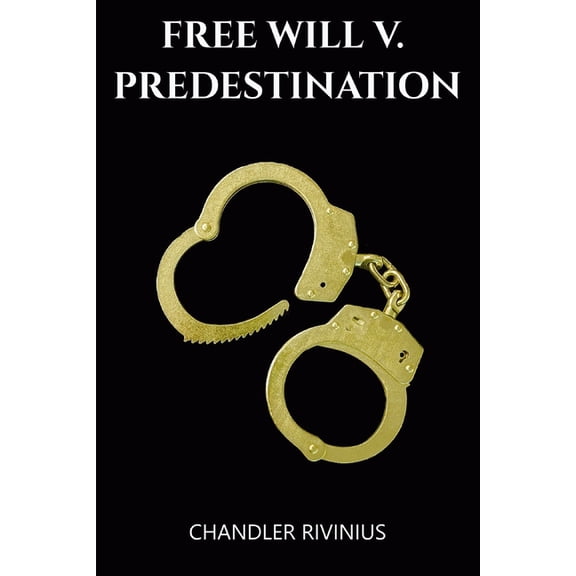 Free Will v. Predestination, (Paperback)