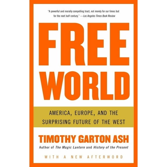 Free World : America, Europe, and the Surprising Future of the West (Paperback)