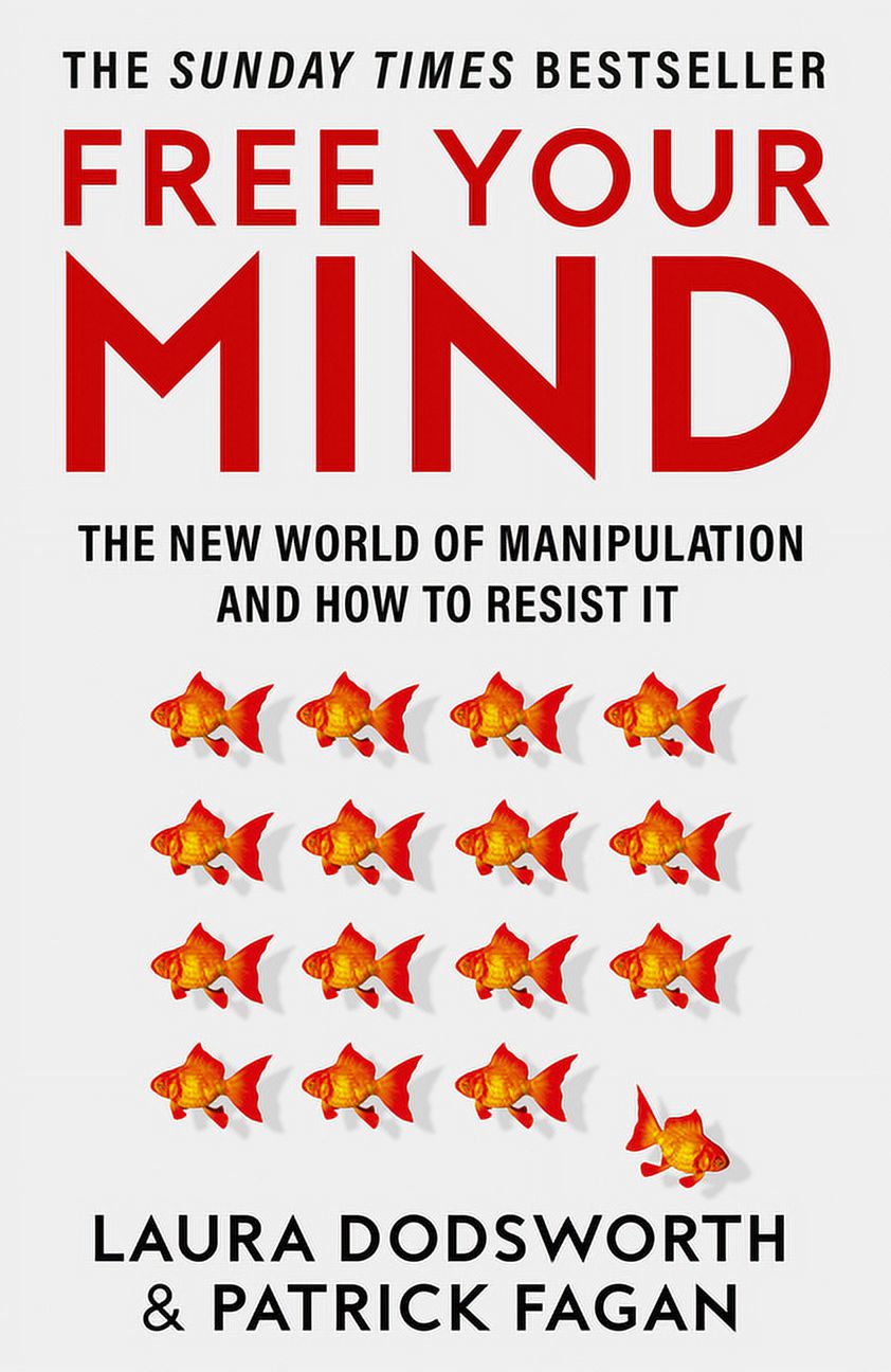 Free Your Mind: The New World of Manipulation and How to Resist It ...