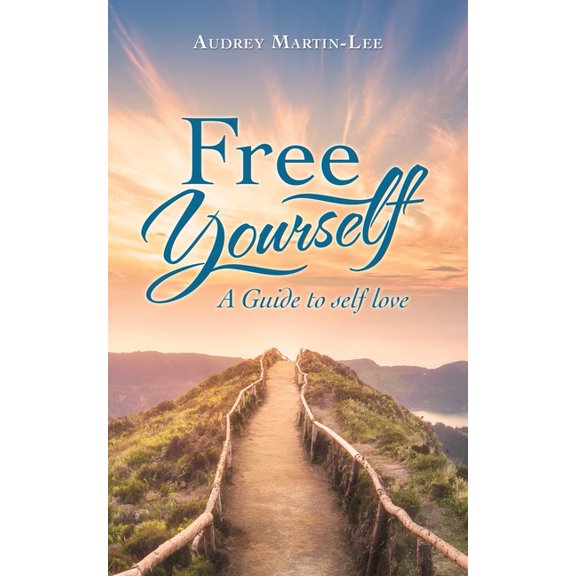 Free Yourself: A Guide to Self Love, (Paperback)