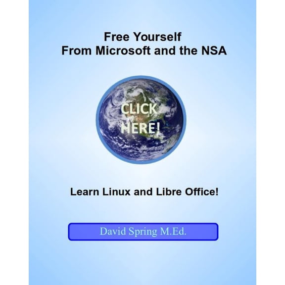 Free Yourself from Microsoft and the Nsa... Learn Linux and Libreoffice