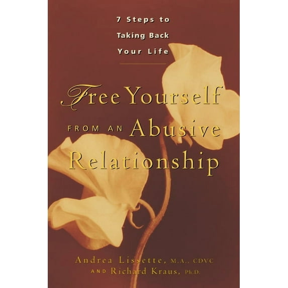 Free Yourself from an Abusive Relationship: A Guide to Taking Back Your Life, (Paperback)