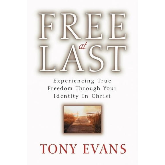 Free at Last : Experiencing True Freedom Through Your Identity in Christ (Paperback)