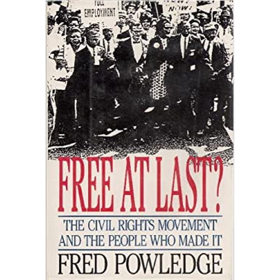 Pre-Owned Free at Last?: The Civil Rights Movement and the People Who Made It (Hardcover) 0316716324 9780316716321