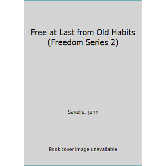 Pre-Owned Free at Last from Old Habits (Freedom Series 2) (Paperback) 0970291124 9780970291127
