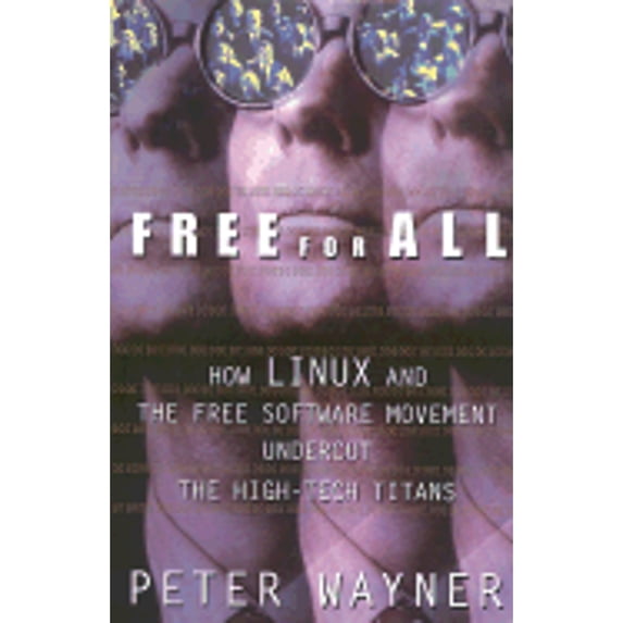 Pre-Owned Free for All : How Linux and the Free Software Movement Undercut the High-Tech Titans (Hardcover) 9780066620503