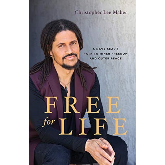 Pre-Owned Free for Life: A Navy SEAL's Path to Inner Freedom and Outer Peace (Paperback) 1544504713 9781544504711