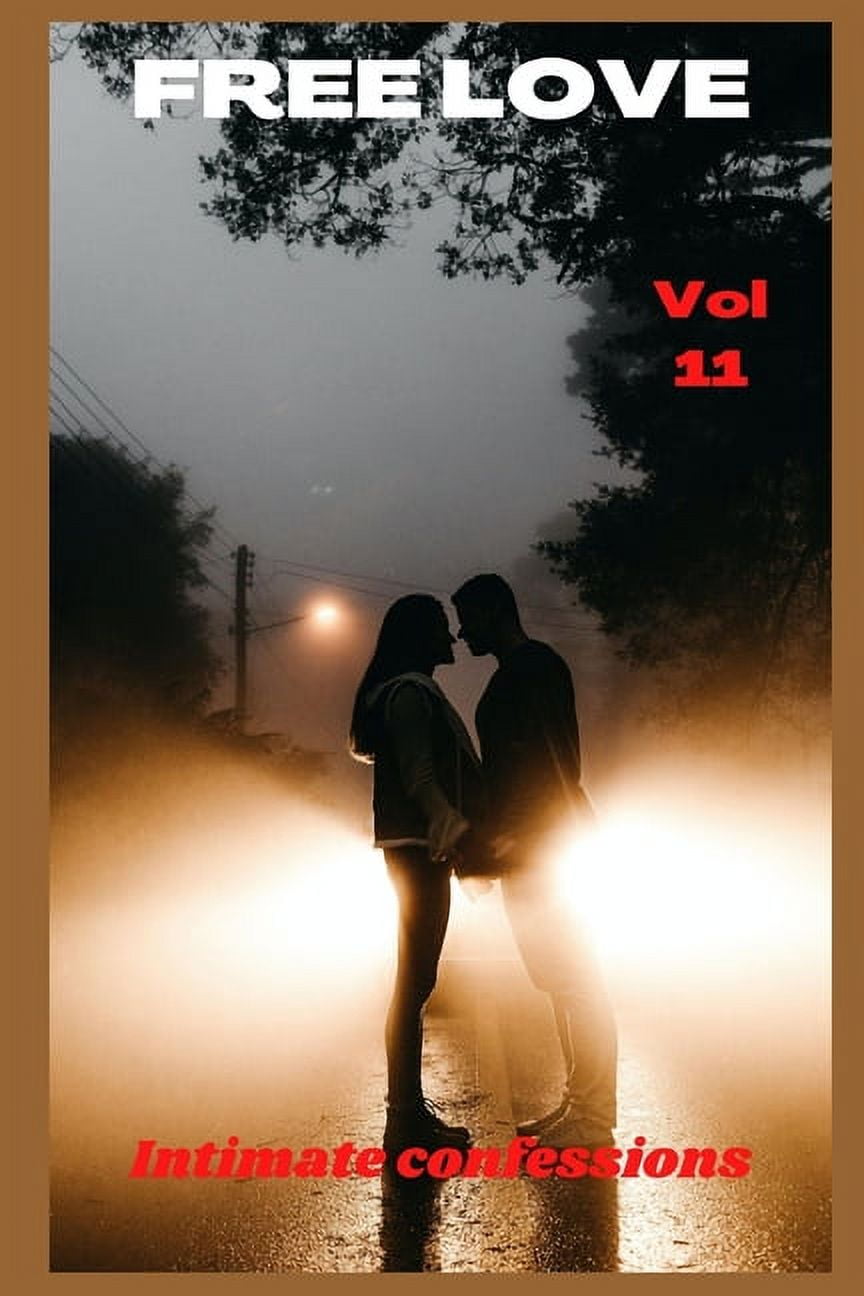 Free love (vol 11) : Intimate confessions, confidence, erotic stories,  adult sex, love, fantasy, diary, intimate notebook (Paperback) - Walmart.com