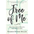 thumbnail image 1 of Pre-Owned Free of Me: Why Life Is Better When It's Not about You (Paperback) 0801075238 9780801075230, 1 of 1
