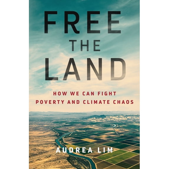 Free the Land: How We Can Fight Poverty and Climate Chaos, (Hardcover)