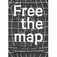 thumbnail image 1 of Free the Map: From Atlas to Hermes: A New Cartography of Borders and Migration, (Paperback), 1 of 1
