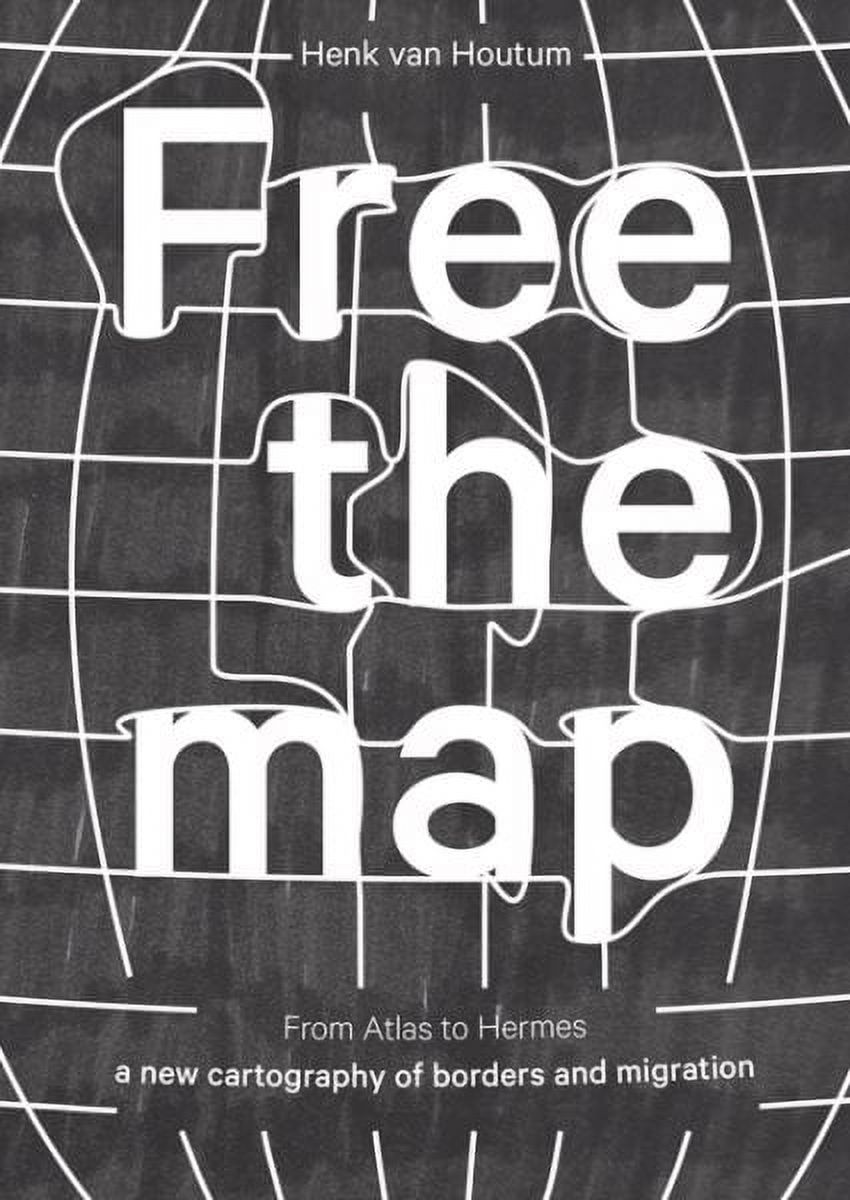 Free the Map: From Atlas to Hermes: A New Cartography of Borders and ...