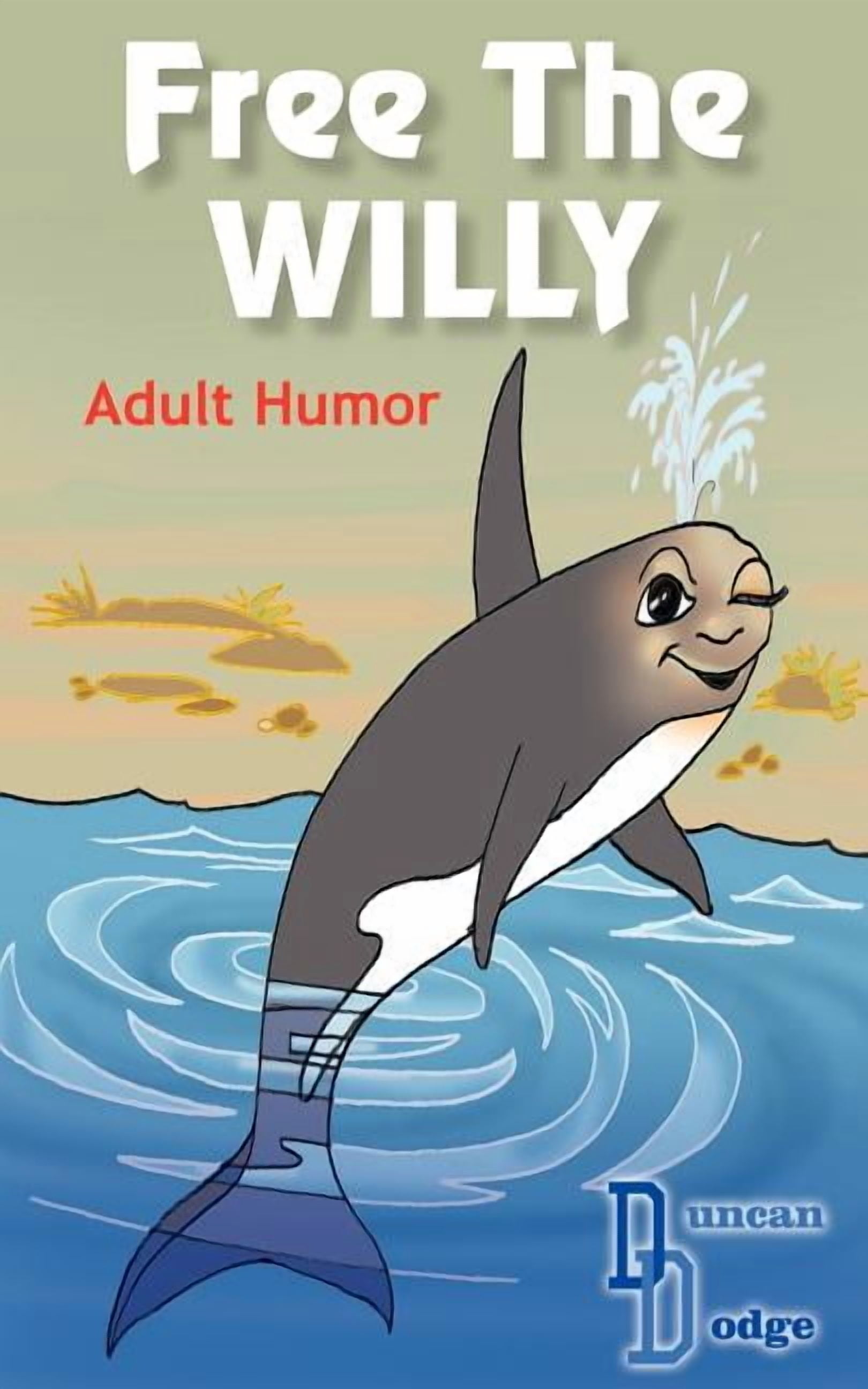 Free the Willy: Adult Humor (Paperback) - Walmart.com