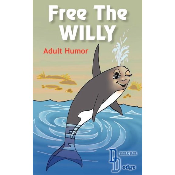 Free the Willy: Adult Humor (Paperback)